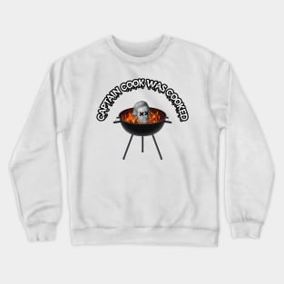 Captain cook was cooked Crewneck Sweatshirt